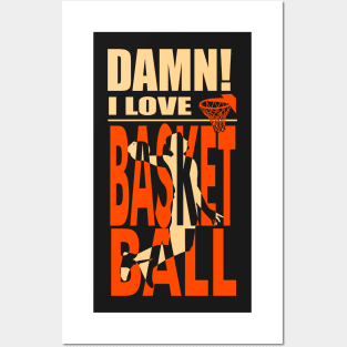 Damn I Love BASKETBALL Posters and Art